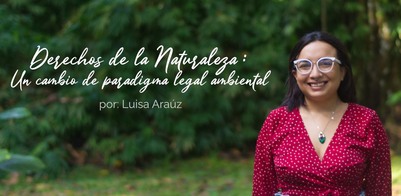 Derechos de la Naturaleza: Un cambio de paradigma legal ambiental